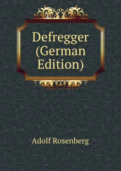 Обложка книги Defregger (German Edition), Adolf Rosenberg