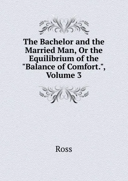 Обложка книги The Bachelor and the Married Man, Or the Equilibrium of the 