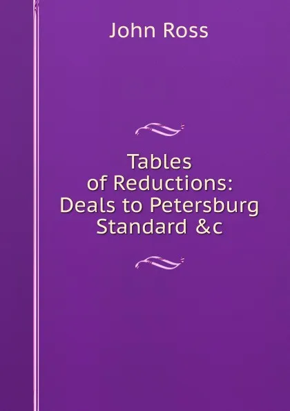 Обложка книги Tables of Reductions: Deals to Petersburg Standard .c, John Ross