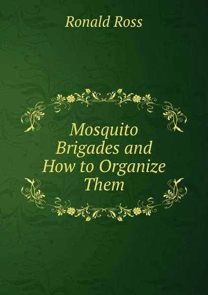 Обложка книги Mosquito Brigades and How to Organize Them, Ronald Ross