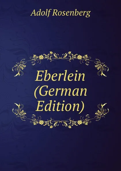 Обложка книги Eberlein (German Edition), Adolf Rosenberg