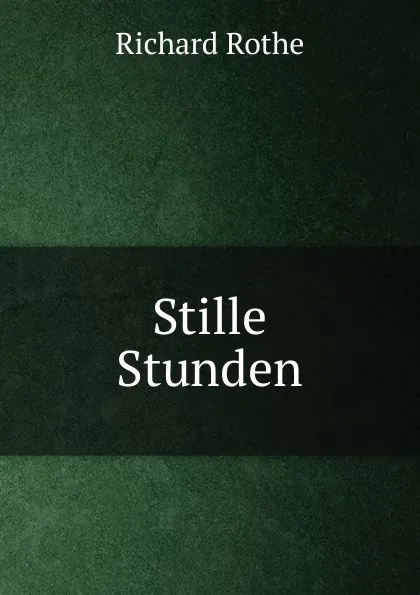 Обложка книги Stille Stunden, Richard Rothe