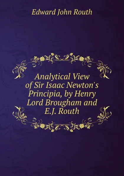 Обложка книги Analytical View of Sir Isaac Newton.s Principia, by Henry Lord Brougham and E.J. Routh, Edward John Routh