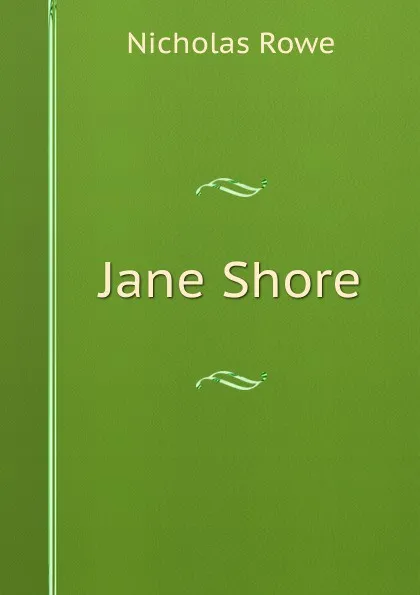 Обложка книги Jane Shore, Nicholas Rowe