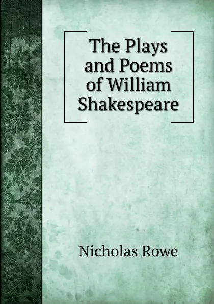 Обложка книги The Plays and Poems of William Shakespeare, Nicholas Rowe