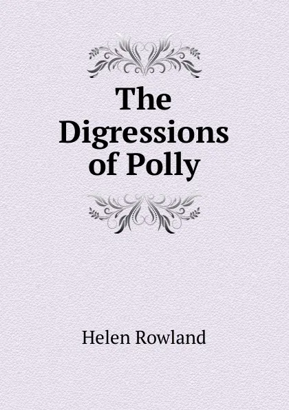 Обложка книги The Digressions of Polly, Helen Rowland