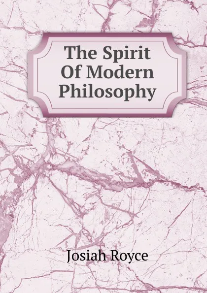 Обложка книги The Spirit Of Modern Philosophy, Royce Josiah