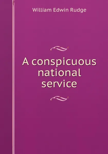 Обложка книги A conspicuous national service, William Edwin Rudge