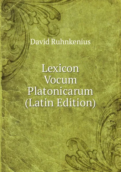 Обложка книги Lexicon Vocum Platonicarum (Latin Edition), David Ruhnkenius