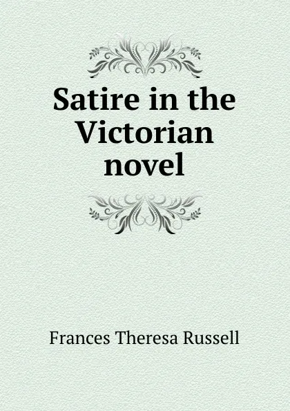 Обложка книги Satire in the Victorian novel, Frances Theresa Russell