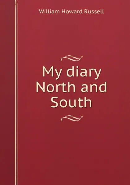 Обложка книги My diary North and South, William Howard Russell