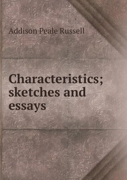 Обложка книги Characteristics; sketches and essays, Addison Peale Russell