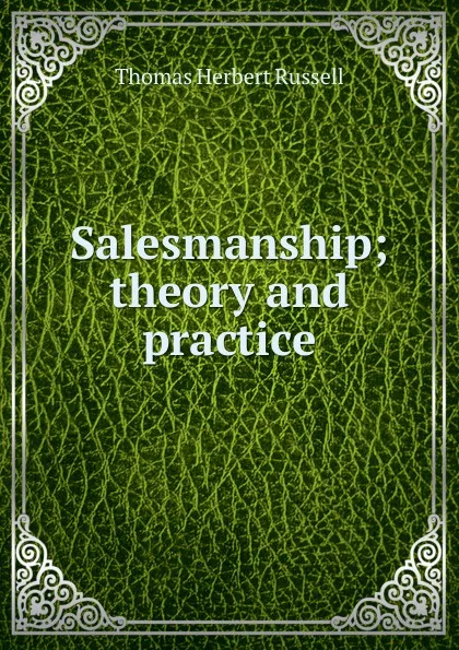 Обложка книги Salesmanship; theory and practice, Thomas Herbert Russell