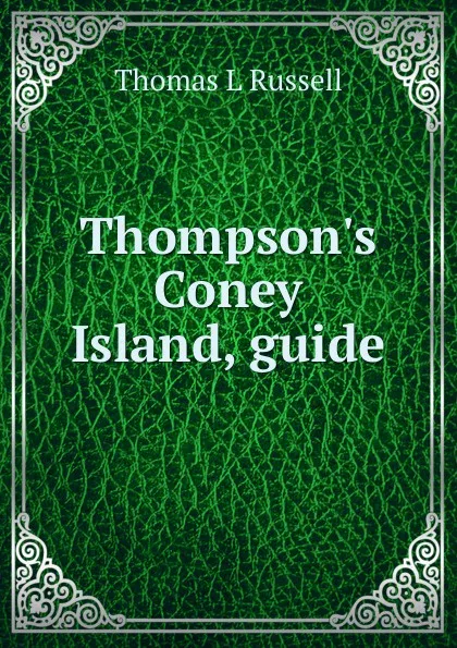 Обложка книги Thompson.s Coney Island, guide, Thomas L Russell