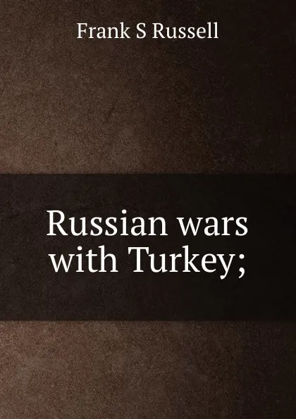 Обложка книги Russian wars with Turkey;, Frank S Russell