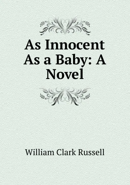 Обложка книги As Innocent As a Baby: A Novel, Russell William Clark