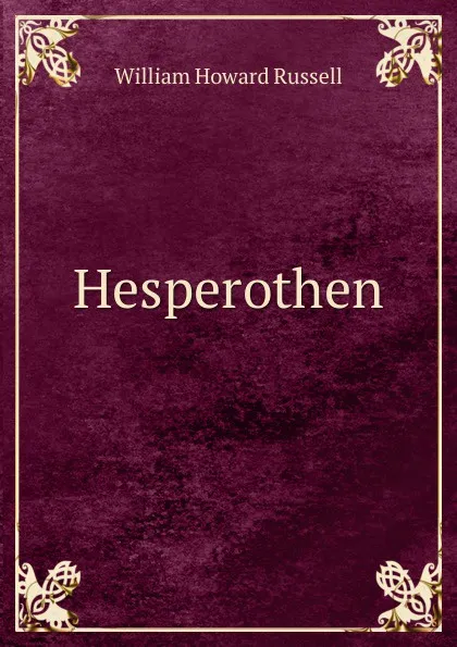 Обложка книги Hesperothen, William Howard Russell