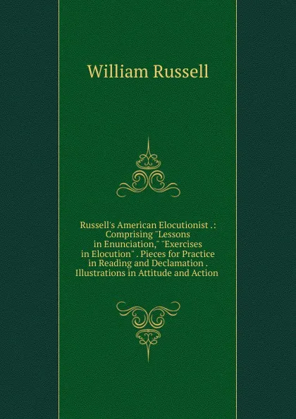 Обложка книги Russell.s American Elocutionist .: Comprising 