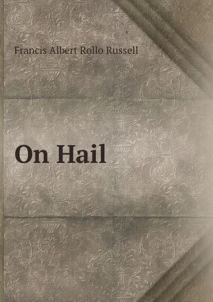 Обложка книги On Hail, Francis Albert Rollo Russell