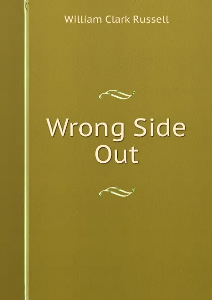 Обложка книги Wrong Side Out, Russell William Clark