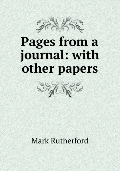 Обложка книги Pages from a journal: with other papers, Mark Rutherford