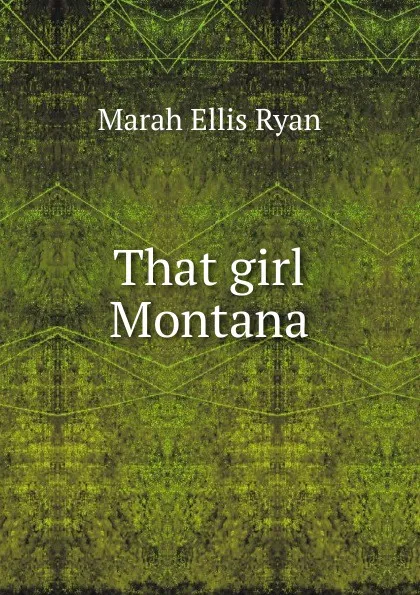 Обложка книги That girl Montana, Marah Ellis Ryan