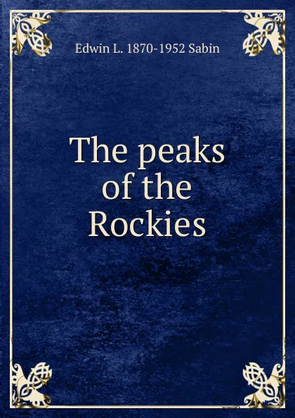 Обложка книги The peaks of the Rockies, Edwin L. 1870-1952 Sabin