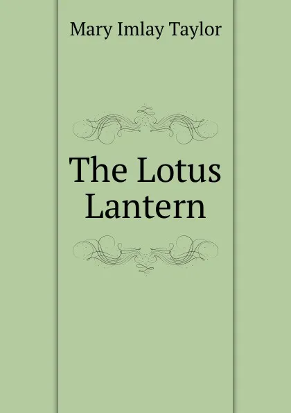 Обложка книги The Lotus Lantern, Mary Imlay Taylor