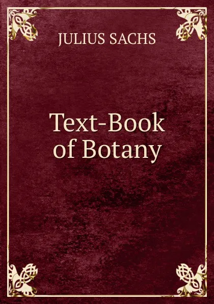 Обложка книги Text-Book of Botany, Julius Sachs