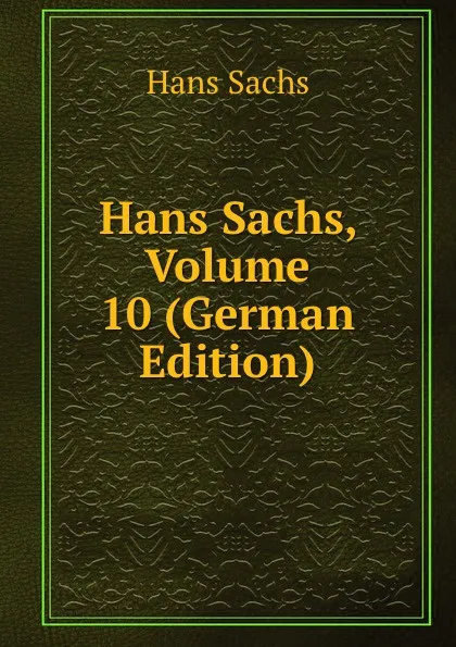 Обложка книги Hans Sachs, Volume 10 (German Edition), Hans Sachs