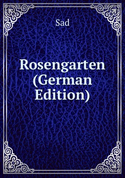 Обложка книги Rosengarten (German Edition), Sad