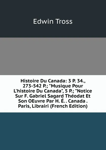 Обложка книги Histoire Du Canada: 3 P. 34., 273-542 P.; 