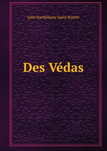 Обложка книги Des Vedas, Jules Barthélemy Saint-Hilaire