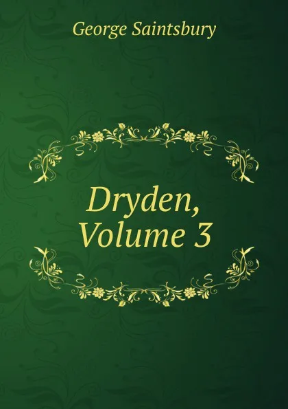 Обложка книги Dryden, Volume 3, George Saintsbury