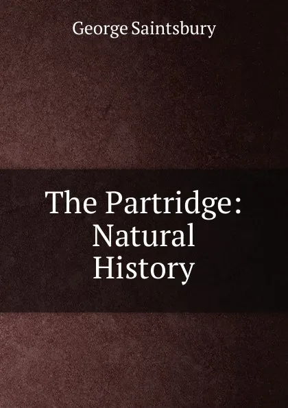 Обложка книги The Partridge: Natural History, George Saintsbury