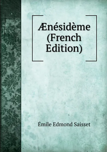 Обложка книги AEnesideme (French Edition), Émile Edmond Saisset