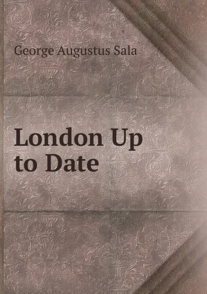 Обложка книги London Up to Date, George Augustus Sala