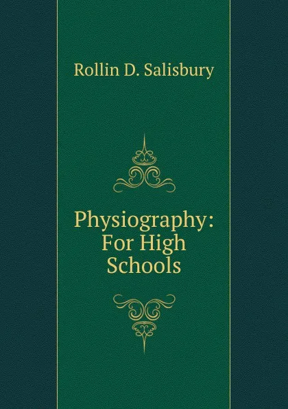 Обложка книги Physiography: For High Schools, Rollin D. Salisbury