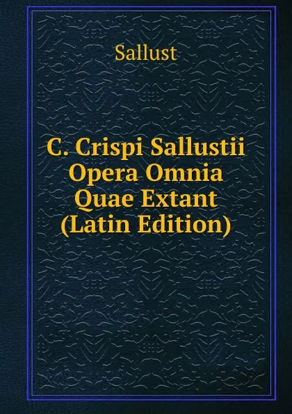 Обложка книги C. Crispi Sallustii Opera Omnia Quae Extant (Latin Edition), Sallust