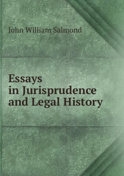 Обложка книги Essays in Jurisprudence and Legal History, John William Salmond