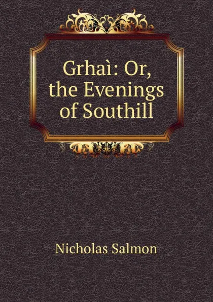 Обложка книги Grhai: Or, the Evenings of Southill, Nicholas Salmon