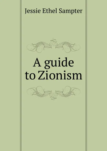 Обложка книги A guide to Zionism, Jessie Ethel Sampter