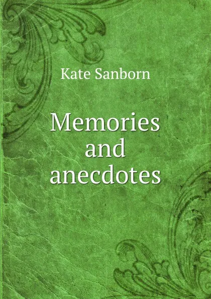 Обложка книги Memories and anecdotes, Kate Sanborn