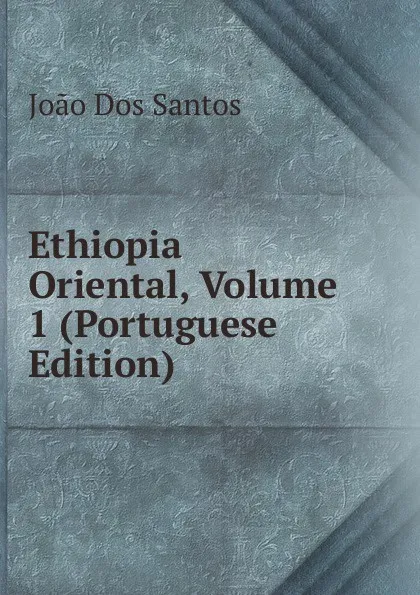 Обложка книги Ethiopia Oriental, Volume 1 (Portuguese Edition), João Dos Santos