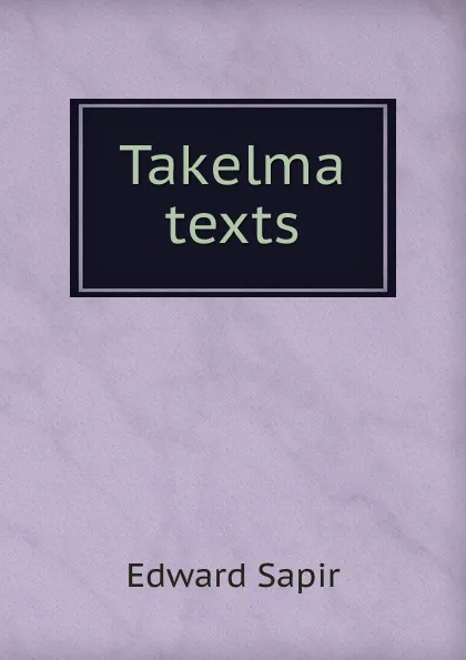 Обложка книги Takelma texts, Edward Sapir