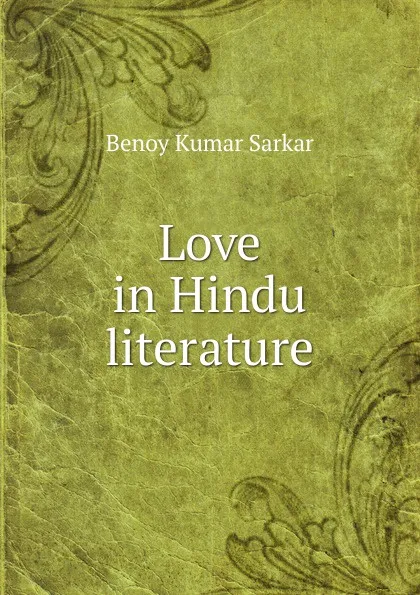 Обложка книги Love in Hindu literature, Benoy Kumar Sarkar