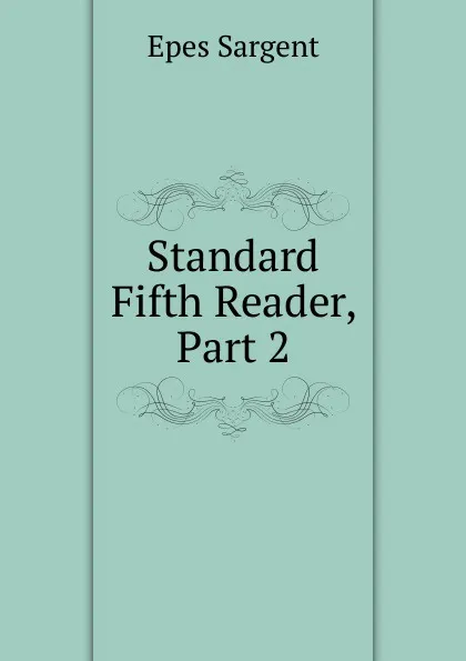Обложка книги Standard Fifth Reader, Part 2, Sargent Epes