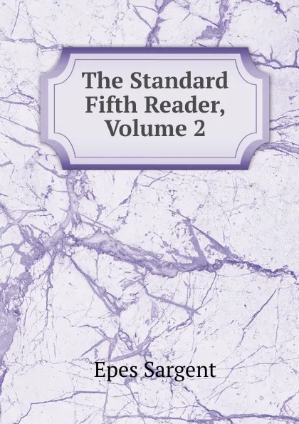 Обложка книги The Standard Fifth Reader, Volume 2, Sargent Epes