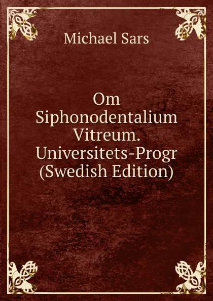 Обложка книги Om Siphonodentalium Vitreum. Universitets-Progr (Swedish Edition), Michael Sars