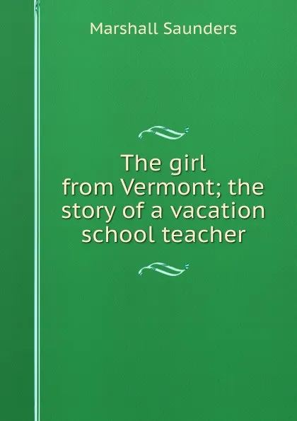 Обложка книги The girl from Vermont; the story of a vacation school teacher, Saunders Marshall